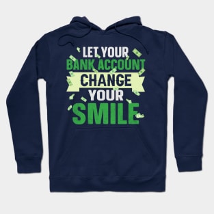 Let your bank account change your smile Hoodie